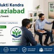 Nasha Mukti Kendra in Ghaziabad – A Complete Guide to Addiction Recovery